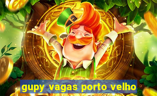 gupy vagas porto velho